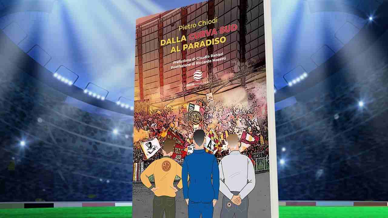 "Dalla Curva Sud al Paradiso", il viaggio al centro del calcio di Pietro Chiodi