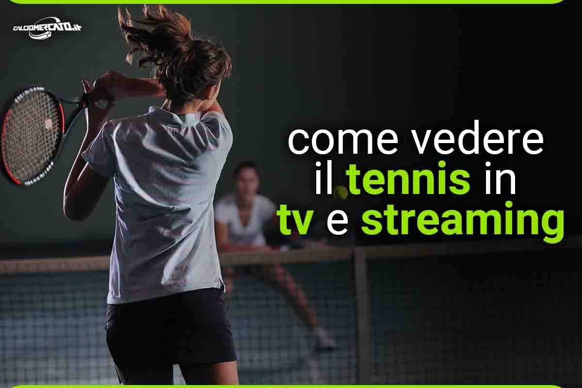 Dove vedere il tennis in TV e in streaming i canali e le piattaforme